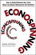 Cover of: Econospinning: How to Read Between the Lines When the Media Manipulate the Numbers