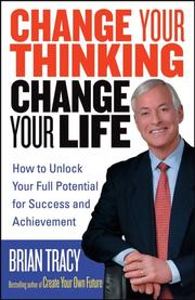 Cover of: Change Your Thinking, Change Your Life by Brian Tracy