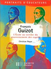 Cover of: François guizot: l'ecole au service du gouvernement des esprits