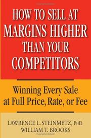 Cover of: How to sell at margins higher than your competitors: winning every sale at full price, rate or fee