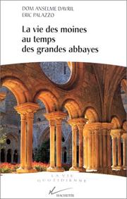 Cover of: La vie des moines au temps des grandes abbayes, Xe-XIIIe siècle by Davril Dom Anselme Davril, Eric Palazzo