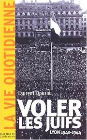 Cover of: Voler les juifs : Lyon 1940-1944