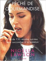 Cover of: Péché de gourmandise : Plus de 130 recettes sucrées pour succomber à la tentation