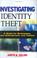 Cover of: Investigating identity theft