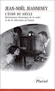 Cover of: L'Echo du siècle : dictionnaire historique de la radio et de la télévision en France