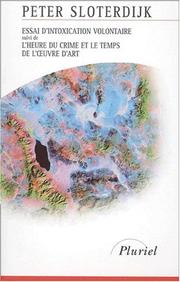 Cover of: Essai d'intoxication volontaire, suivi de "L'Heure du crime et le temps de l'oeuvre d'art" by Peter Sloterdijk