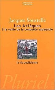 Cover of: La Vie quotidienne des Aztèques à la veille de la conquête espagnole