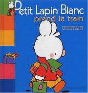 Cover of: Petit Lapin Blanc prend le train