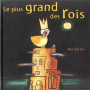 Cover of: Le plus grand des rois by Eric Battut