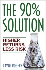 Cover of: The 90% Solution: Higher Returns, Less Risk