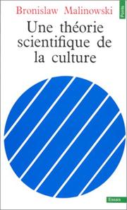 Une théorie scientifique de la culture et autres essais by Bronisław Malinowski