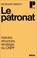 Cover of: Le Patronat. Histoire, structure, stratégie du CNPF