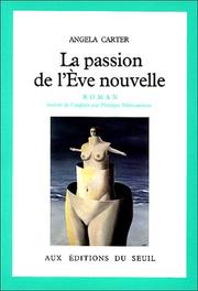 Cover of: La passion de l'Eve nouvelle by Angela Carter