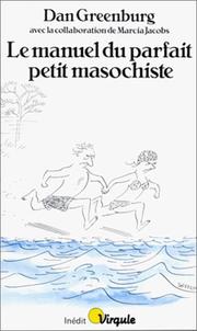 Cover of: Le manuel du parfait petit masochiste by Dan Greenburg