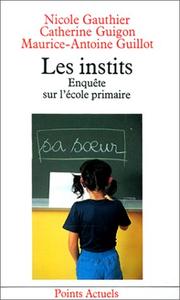 Cover of: Les Instits  by Nicole Gauthier, Catherine Guigon, Maurice-Antoine Guillot