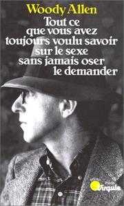 Cover of: Tout CE Que Vous Avez Toujours Voulu Savoir by Woody Allen