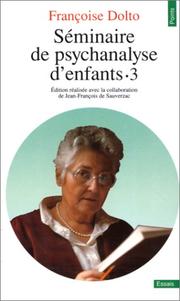 Cover of: Séminaire de psychanalyse d'enfants, tome 3 by Françoise Dolto, Louis Caldaguès, Jean-François de Sauverzac