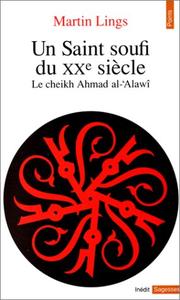 Cover of: Un saint soufi du XXe siècle : Le Cheikh Ahmad Al-Alawî