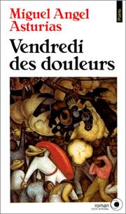 Cover of: Vendredi des douleurs by Miguel Ángel Asturias