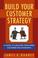 Cover of: Build Your Customer Strategy