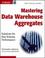 Cover of: Mastering Data Warehouse Aggregates