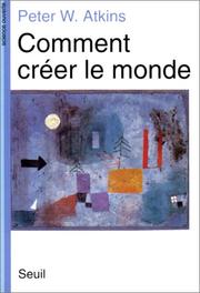 Cover of: Comment créer le monde by Peter W. Atkins