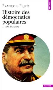 Cover of: Histoire des démocraties populaires, tome 1 : L'Ere de Staline (1945-1953)