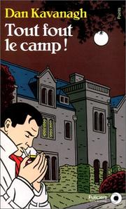Cover of: Tout fout le camp ! by Dan Kavanagh