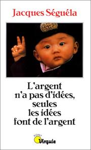 Cover of: L'argent n'a pas d'idées, seules les idées font de l'argent