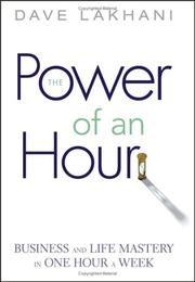 Cover of: The power of an hour: business and life mastery in one hour a week