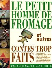 Cover of: Le Petit Homme de fromage et autres contes trop faits