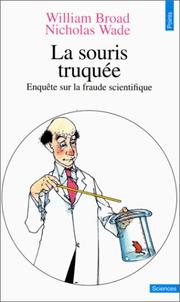 Cover of: La Souris truquée. Enquête sur la fraude scientifique by William Broad, Nicholas Wade