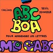 Cover of: ABC Boa. Pour apprendre les lettres by Calino