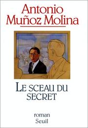 Cover of: Le Sceau du secret by Antonio Munoz Molina, Philippe Bataillon