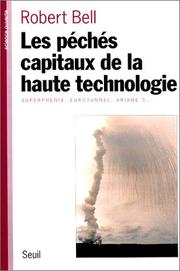 Les Pêchés capitaux de la haute technologie. Superphénix, Eurotunnel, Ariane 5.. by Robert Bell