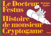 Cover of: Docteur Festus et histoire de Monsieur Cryptogamme