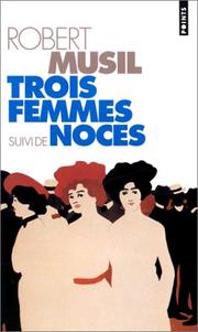 Cover of: Trois femmes, suivi de "Noces" by Robert Musil