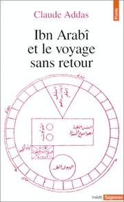 Cover of: Ibn Arabî et le voyage sans retour by Claude Addas
