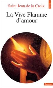Cover of: La vive flamme d'amour by saint Jean de la Croix
