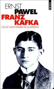 Franz Kafka ou Le cauchemar de la raison by Ernst Pawel