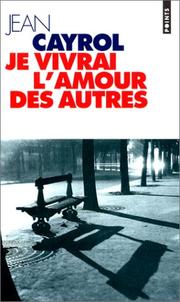 Cover of: Je vivrai l'amour des autres by Jean Cayrol