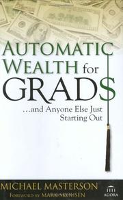 Cover of: Automatic wealth for grads-- and anyone else just starting out by Michael Masterson