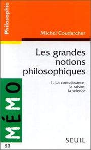 Cover of: Les grandes notions philosophiques, volume 1 : la connaissance, la raison, la science