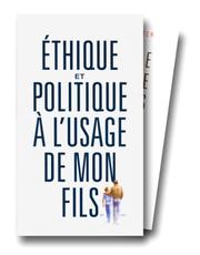 Cover of: Ethique à l'usage de mon fils - Politique à l'usage de mon fils