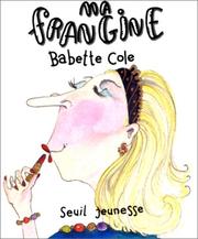 Cover of: Ma frangine by Babette Cole, Jim Deesing, Jose R Seminario