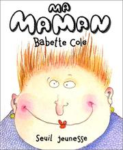 Cover of: Ma maman by Babette Cole, Jim Deesing, Renée Jablow