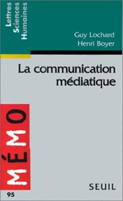 Cover of: La communication médiatique by Guy Lochard, Henri Boyer