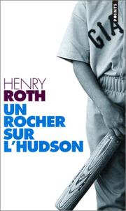 Cover of: A la merci d'un courant violent. 2, Un rocher sur l'Hudson by Henry Roth