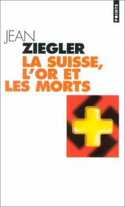Cover of: La Suisse, l'or et les morts by Jean Ziegler