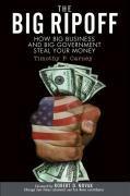 Cover of: The Big Ripoff: How Big Business and Big Government Steal Your Money
